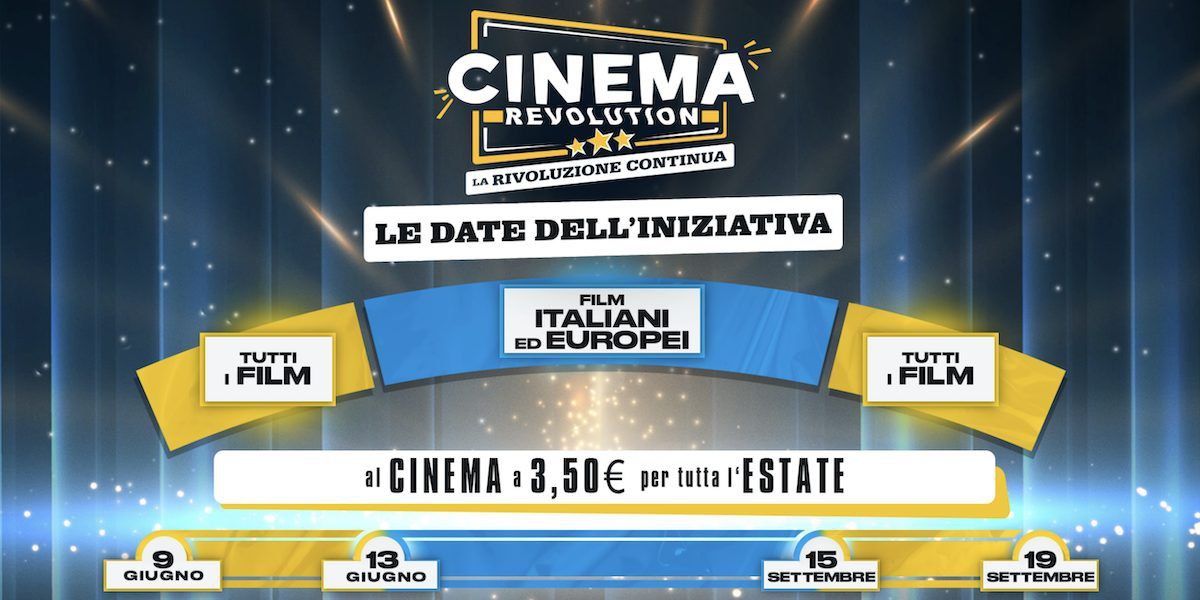 Cinema Revolution - Per tutta l'estate i film italiani ed europei a 3.50 euro.